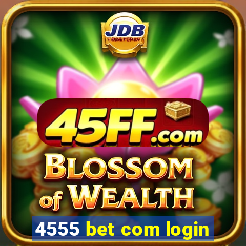 4555 bet com login